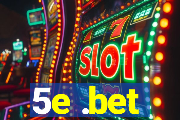 5e .bet